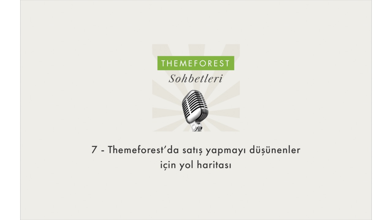 7 - Themeforest’da satış yapmayı düşünenler için yol haritası