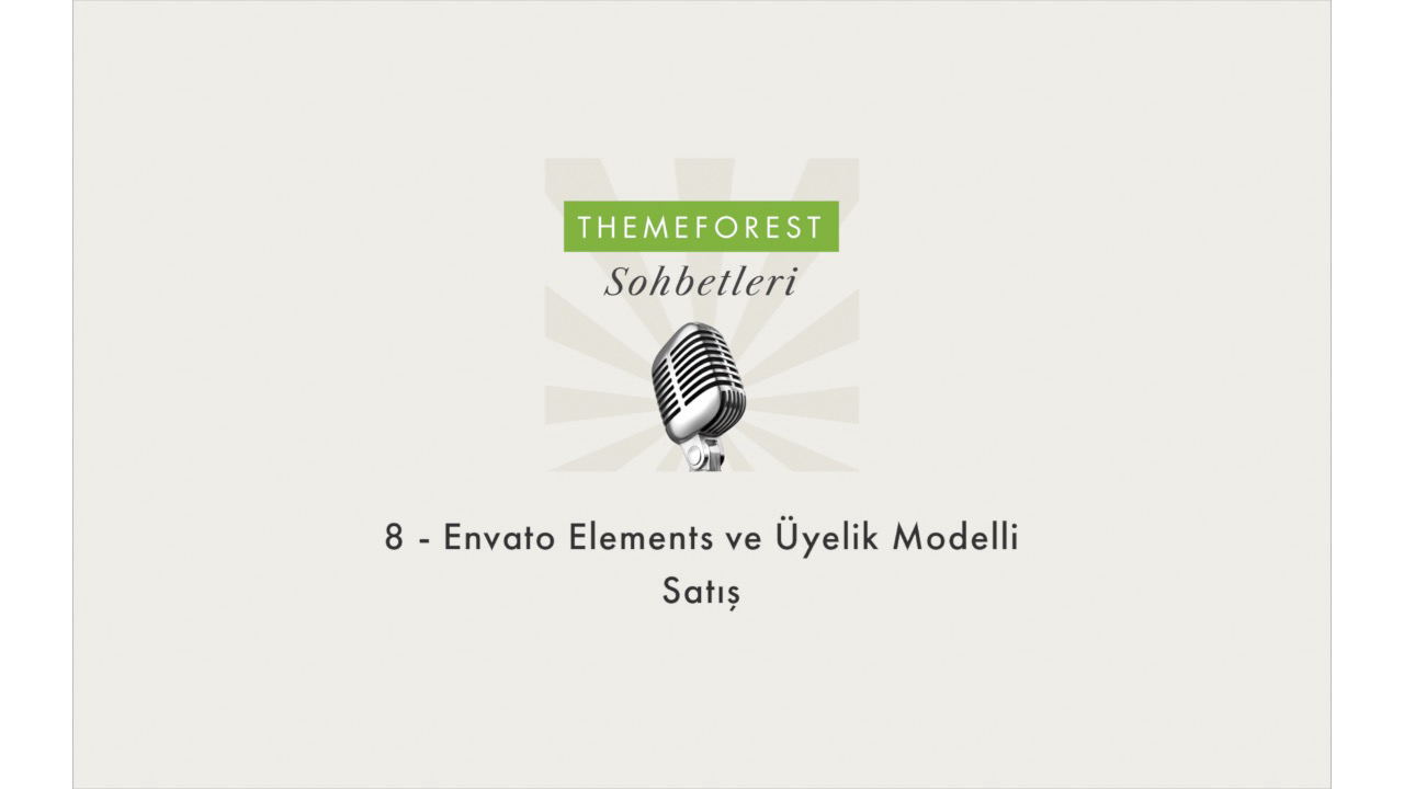 8 - Envato Elements ve Üyelik Modelli Satış