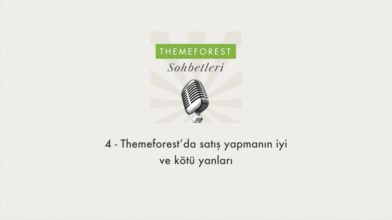 4 - Themeforest'da satış yapmanın iyi ve kötü yanları