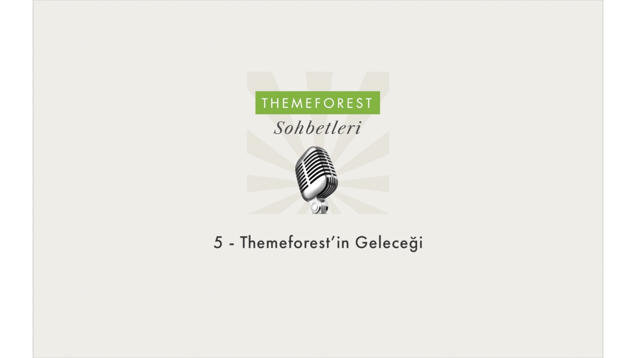 5 - Themeforest'in Geleceği