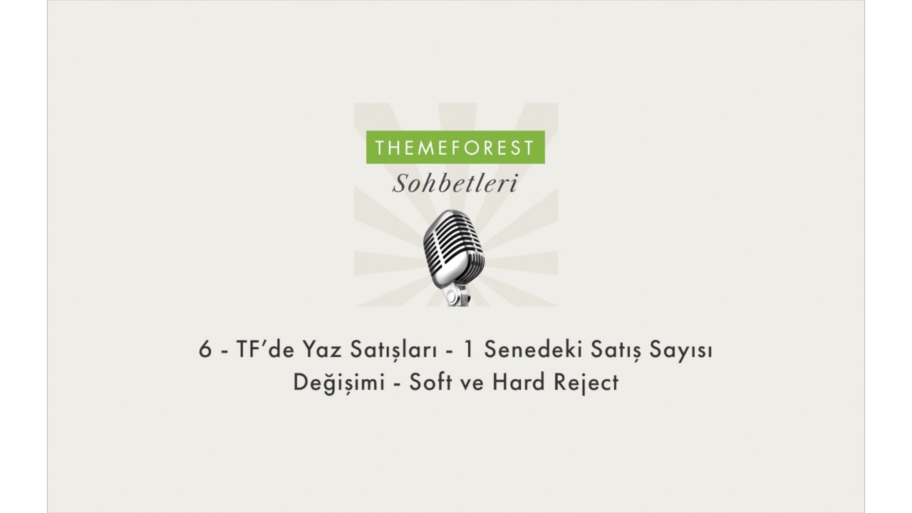 6 - TF’de Yaz Satışları - 1 Senedeki Satış Sayısı Değişimi - Soft ve Hard Reject